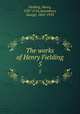 The works of Henry Fielding. 5, Fielding, Henry, 1707-1754,Saintsbury, George, 1845-1933 