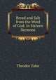 Bread and Salt from the Word of God: In Sixteen Sermons, Theodor Zahn 