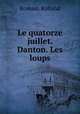 Le quatorze juillet. Danton. Les loups, Romain Rolland 