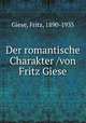 Der romantische Charakter /von Fritz Giese, Giese, Fritz, 1890-1935 