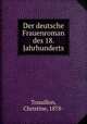 Der deutsche Frauenroman des 18. Jahrhunderts, Touaillon, Christine, 1878- 