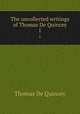 The uncollected writings of Thomas De Quincey. 1, Thomas de Quincey 