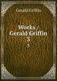 Works / Gerald Griffin. 3, Griffin Gerald 