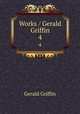 Works / Gerald Griffin. 4, Griffin Gerald 