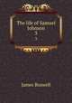 The life of Samuel Johnson. 3, James Boswell 