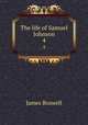 The life of Samuel Johnson. 4, James Boswell 
