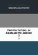 Familiar letters; or Epistolae Ho-Elianae. 3, Howell, James, 1594?-1666,Smeaton, William Henry Oliphant, 1856-1914 
