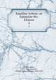 Familiar letters; or Epistolae Ho-Elianae. 2, Howell, James, 1594?-1666,Smeaton, William Henry Oliphant, 1856-1914 