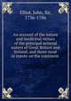 An account of the nature and medicinal virtues of the principal mineral waters of Great Britain and Ireland; and those most in repute on the continent, Elliot, John, Sir, 1736-1786 