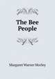 The Bee People, Morley, Margaret Warner, 1858-1923 