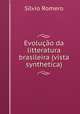 Evolucao da litteratura brasileira (vista synthetica), Silvio Romero 