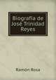 Biografia de Jose Trinidad Reyes, Ramon Rosa 