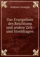 Das Evangelium des Reichtums und andere Zeit- und Streitfragen, Andrew Carnegie 
