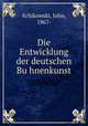 Die Entwicklung der deutschen Bu?hnenkunst, Schikowski, John, 1867- 