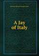 A Jay of Italy, Bernard Edward Joseph Capes 