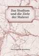 Das Studium und die Ziele der Malerei, Paul Schultze -Naumburg 