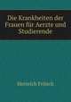 Die Krankheiten der Frauen fur Aerzte und Studierende, Heinrich Fritsch 