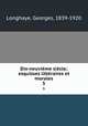 Dix-neuvieme siecle; esquisses litteraires et morales, Longhaye, Georges, 1839-1920 