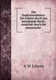 Die Stadtverordneten: Ein Fuhrer durch das bestehende Recht, zunachst durch die preussische ., A.W. Jebens 