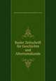 Basler Zeitschrift fur Geschichte und Altertumskunde, Historische und Antiquarische Gesellschaft zu Basel 