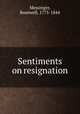 Sentiments on resignation, Messinger, Rosewell, 1775-1844 