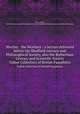 Wortley & the Wortleys : a lecture delivered before the Sheffield Literary and Philosophical Society, also the Rotherham Literary and Scientific Society. Talbot Collection of British Pamphlets, Gatty, Alfred, 1813-1903,Literary and Philosophical Society of Sheffield,Rotherham Literary and Scientific Society 