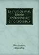 La nuit de mai; feerie enfantine en cinq tableaux, Rousseau, Blanche 