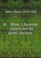 M. & Mme. Lhomme : repertoire du demi-theatre, Veber, Pierre, 1869-1942 