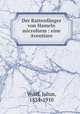 Der Rattenfanger von Hameln microform : eine Aventiure, Wolff, Julius, 1834-1910 
