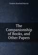 The Companionship of Books, and Other Papers, Frederic Rowland Marvin 
