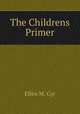 The Childrens Primer, Ellen M. Cyr 