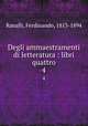 Degli ammaestramenti di letteratura : libri quattro. 4, Ranalli, Ferdinando, 1813-1894 