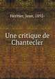 Une critique de Chantecler, Jean Heritier 