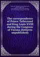 The correspondence of Prince Talleyrand and King Louis XVIII during the Congress of Vienna (hitherto unpublished), Charles Maurice de Talleyrand-Pe?rigord 