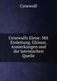 Cynewulfs Elene: Mit Einleitung, Glossar, Anmerkungen und der lateinischen Quelle, Cynewulf 
