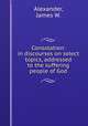 Consolation: in discourses on select topics, addressed to the suffering people of God, Alexander, James W. 