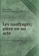Les naufrages; piece en un acte, Leon Sonnemans 