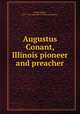 Augustus Conant, Illinois pioneer and preacher, Collyer, Robert, 1823-1912,American Unitarian Association 
