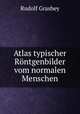 Atlas typischer Ro?ntgenbilder vom normalen Menschen, Rudolf Grashey 