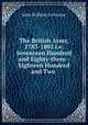 The British Army, 1783-1802 i.e. Seventeen Hundred and Eighty-three - Eighteen Hundred and Two ., John William Fortescue 