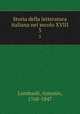 Storia della letteratura italiana nel secolo XVIII. 3, Lombardi, Antonio, 1768-1847 