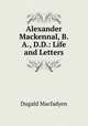 Alexander Mackennal, B.A., D.D.: Life and Letters, Dugald Macfadyen 