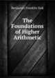 The Foundations of Higher Arithmetic, Benjamin Franklin Sisk 