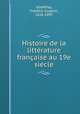 Histoire de la litterature francaise au 19e siecle, Frederic Eugene Godefroy 