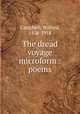 The dread voyage microform : poems, Campbell, Wilfred, 1858-1918 