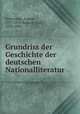 Grundriss der Geschichte der deutschen Nationalliteratur, Koberstein, August, 1797-1870,Bartsch, Karl, 1832-1888 