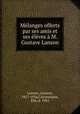 Melanges offerts par ses amis et ses eleves a M. Gustave Lanson, Gustave Lanson 