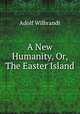 A New Humanity, Or, The Easter Island, Adolf Wilbrandt 