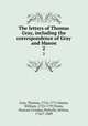 The letters of Thomas Gray, including the correspondence of Gray and Mason. 2, Gray, Thomas, 1716-1771,Mason, William, 1725-1797,Tovey, Duncan Crookes,Nicholls, Norton, 1742?-1809 