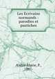 Les Ecrivains normands : parodies et pastiches, P. Andre-Marie 